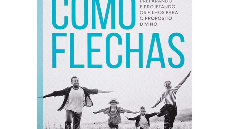 Como Flechas – Preparando e Projetando Filhos Para o Propósito Divino